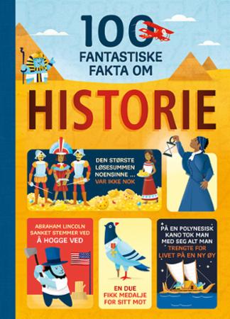 Bilde av 100 Fantastiske Fakta Om Historie Av Laura Cowan, Alex Frith, Minna Lacey, Jerome Martin