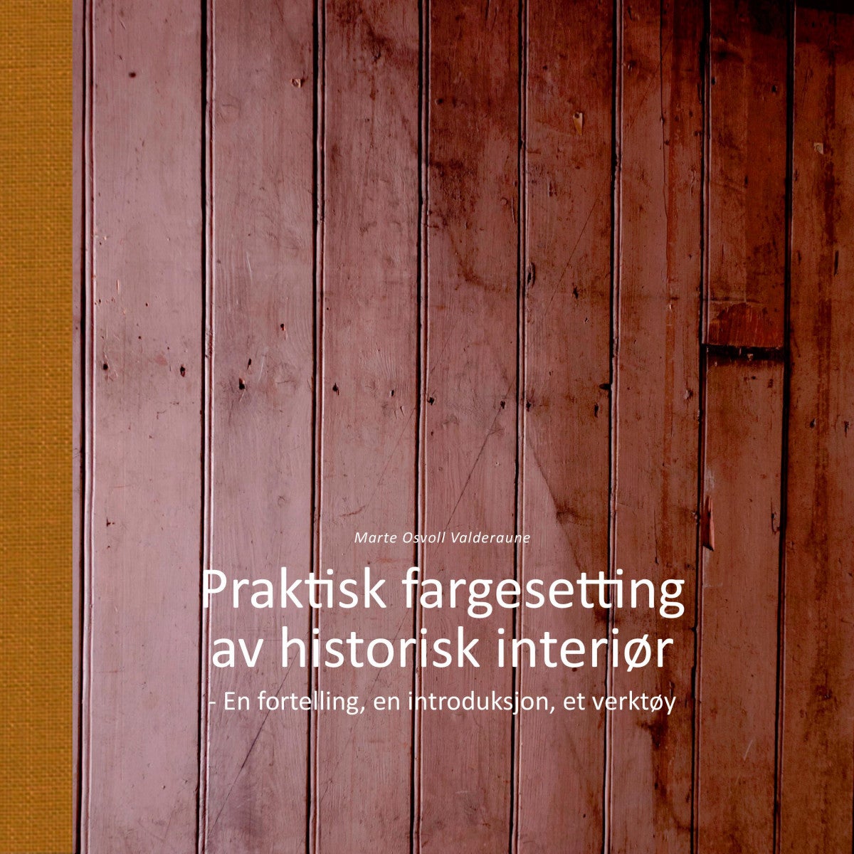 Praktisk fargesetting av historiske interiør - en fortelling, en introduksjon, et verktøy