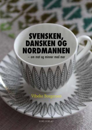 Svensken, dansken og nordmannen - om mat og minner med mer