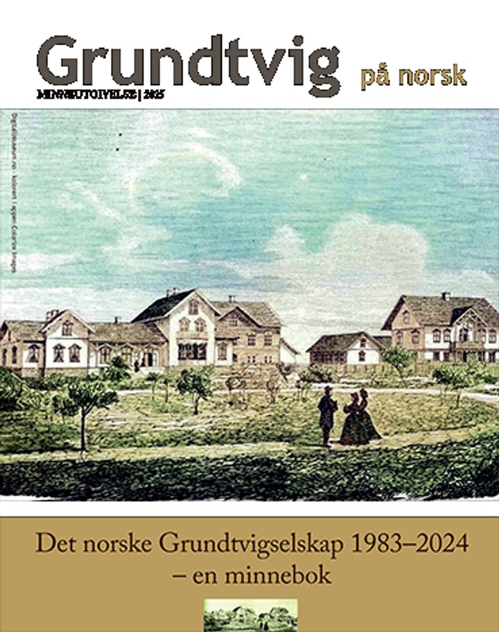Grundtvig på norsk - minneutgivelse : Det norske Grundtvigselskap 1983¿2024 ¿ en minnebok