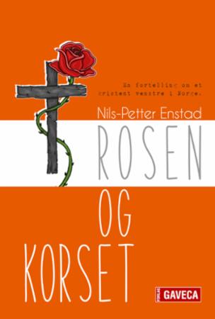 Rosen og korset - en fortelling om et kristent venstre i Norge
