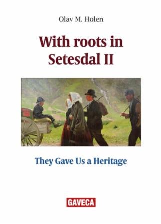 With roots in Setesdal - II : they gave us a heritage