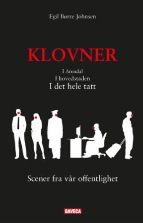 Klovner - i Arendal : i hovedstaden : i det hele tatt : scener fra vår offentlighet