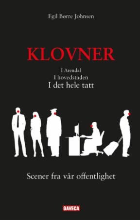 Klovner - i Arendal : i hovedstaden : i det hele tatt : scener fra vår offentlighet