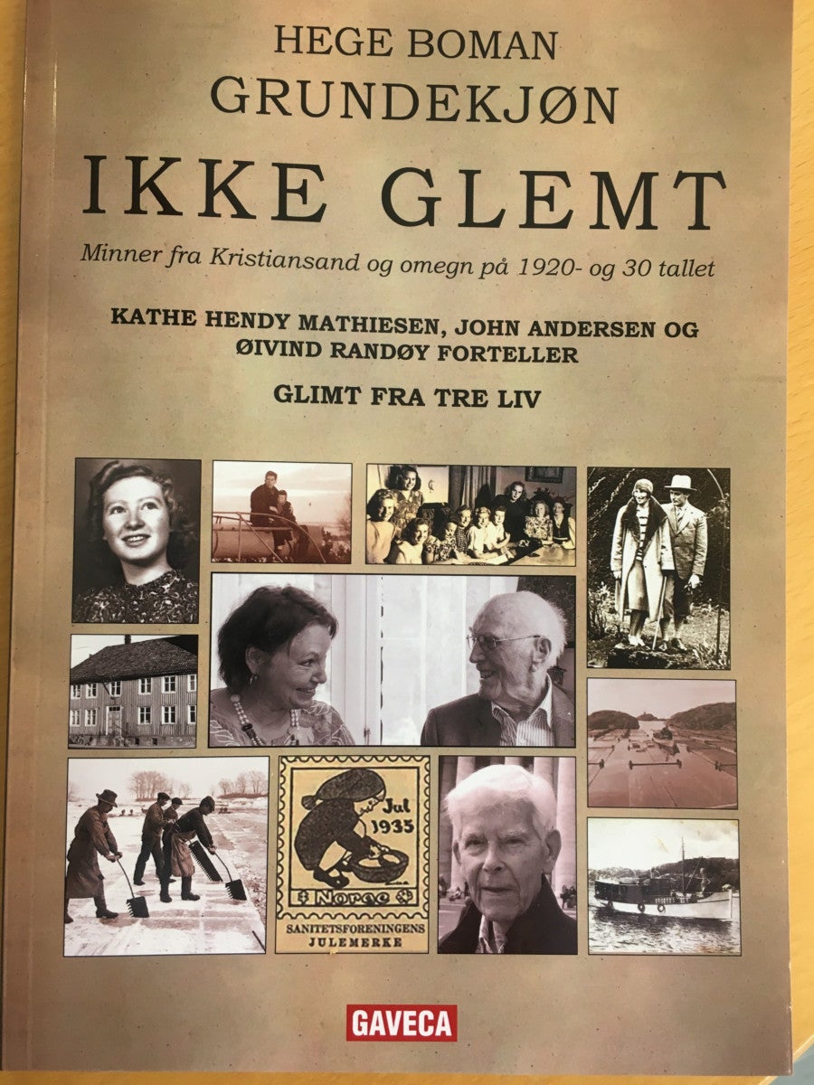 Ikke glemt... - minner fra Kristiansand og omegn på 1920- og -30-tallet : glimt fra tre liv