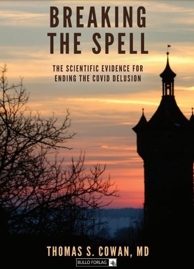 Breaking the spell - the scientific evidence for ending the covid delusion