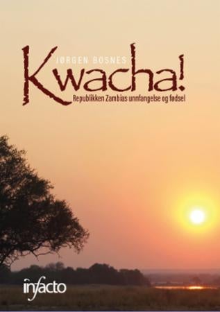 Kwacha! - republikken Zambias unnfangelse og fødsel