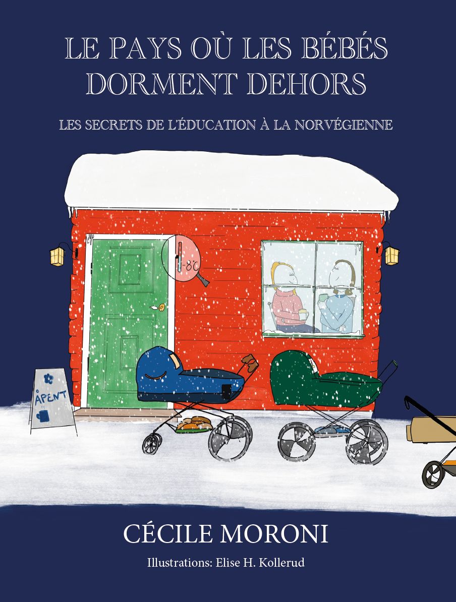 Le pays où les bébés dorment dehors - les secrets de l'éducation à la norvégienne
