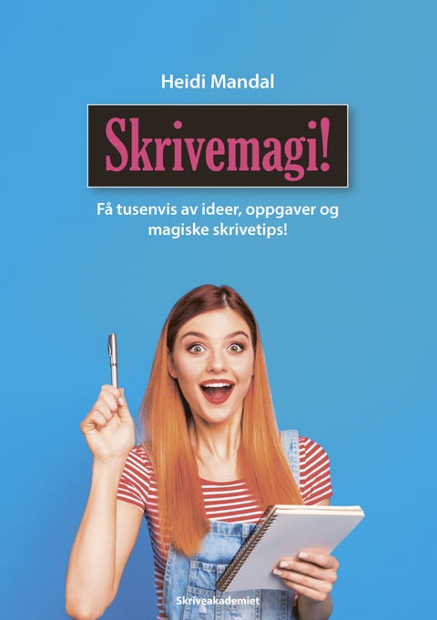Skrivemagi! - få tusenvis av ideer, oppgaver og magiske skrivetips!