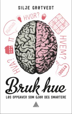Bruk hue - løs oppgaver som gjør deg smartere : 400 hjernetrimoppgaver for ungdom og voksne