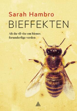 Bieffekten - alt du vil vite om bienes forunderlige verden