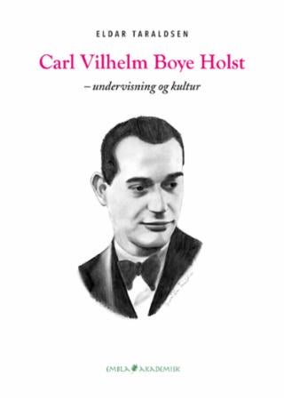 Carl Vilhelm Boye Holst - undervisning og kultur