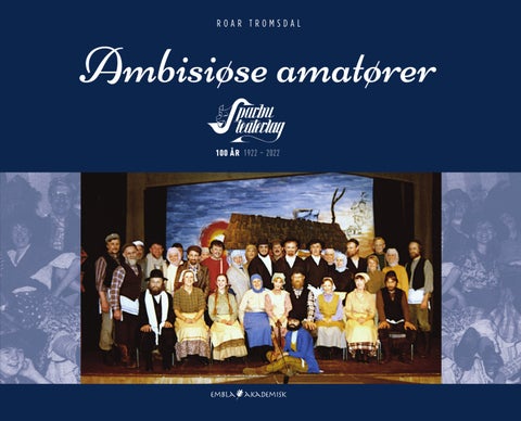 Ambisiøse amatører - Sparbu teaterlag 100 år 1922-2022