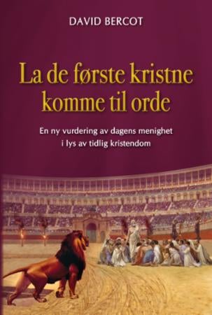 La de første kristne komme til orde - en ny vurdering av dagens menighet i lys av tidlig kristendom