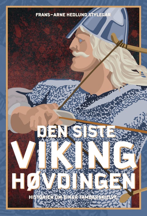 Den siste vikinghøvdingen - historien om Einar Tambarskjelve