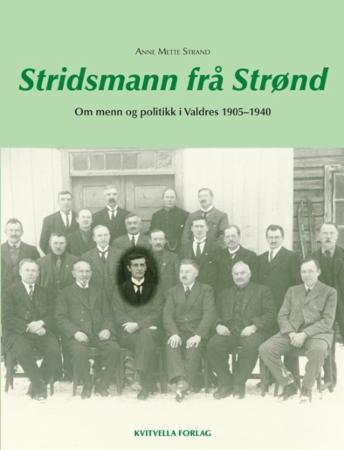 Stridsmann frå Strønd - om menn og politikk i Valdres 1905-1940