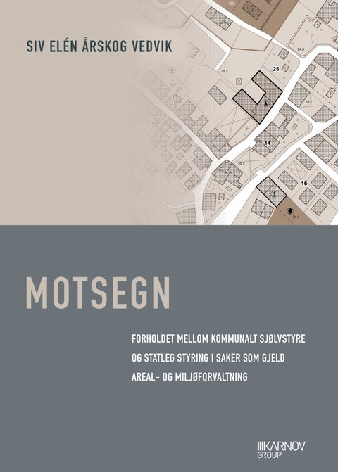 Motsegn - forholdet mellom kommunalt sjølvstyre og statleg styring i saker som gjeld areal- og miljøforvaltnin