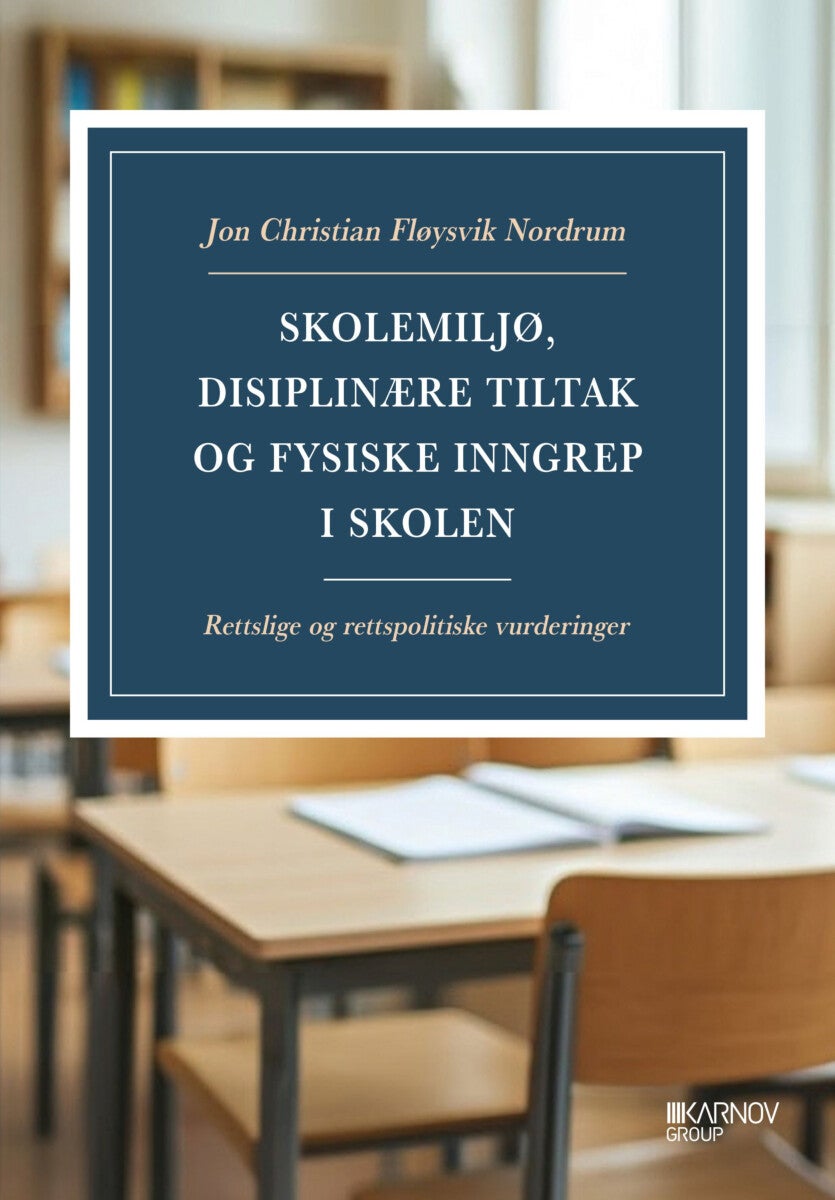 Skolemiljø, disiplinære tiltak og fysiske inngrep - rettslige og rettspolitiske vurderinger