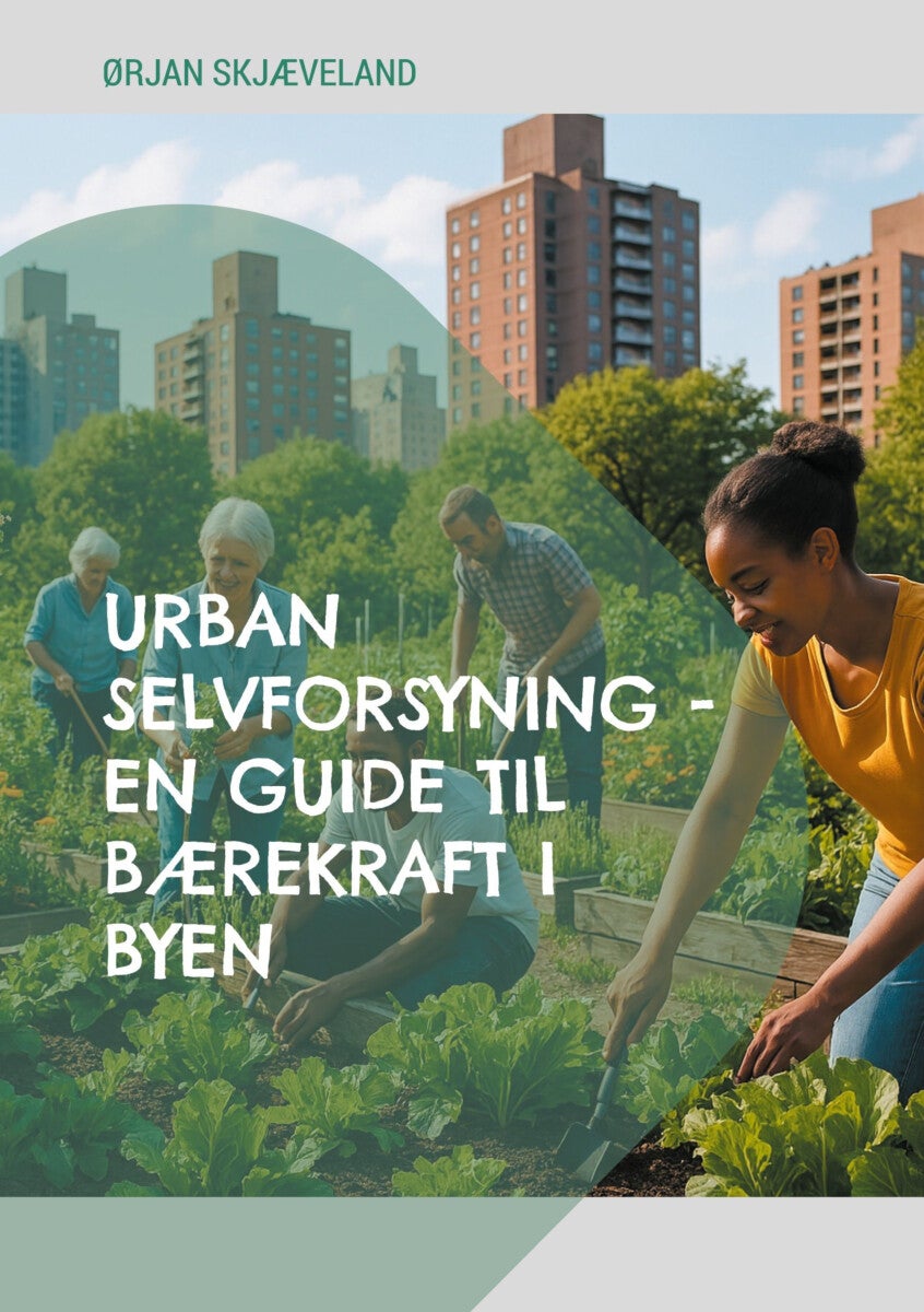 Urban selvforsyning - en guide til bærekraft i byen