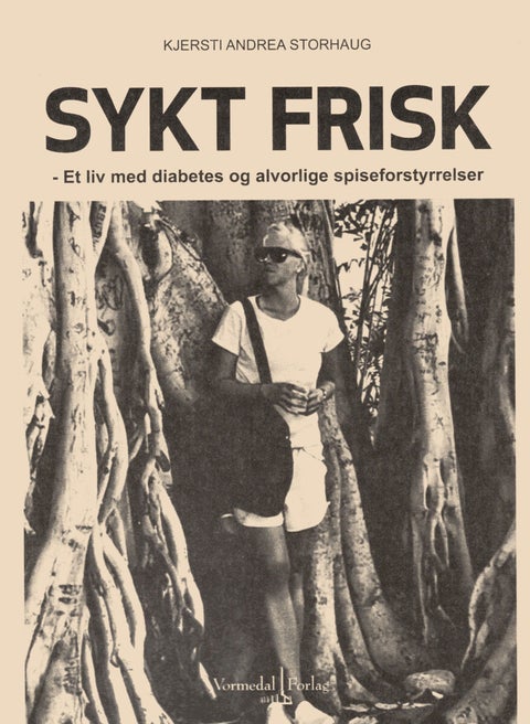 Sykt frisk - et liv med diabetes og alvorlige spiseforstyrrelser