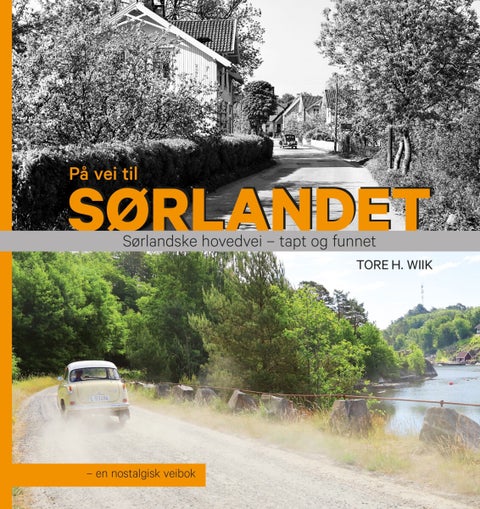 På vei til Sørlandet - nostalgisk veibok : sørlandske hovedvei : Oslo-Stavanger