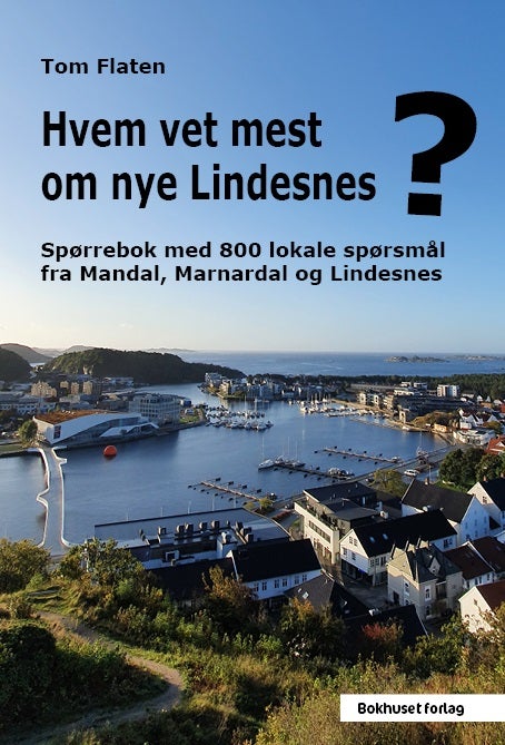 Hvem vet mest om nye Lindesnes? - spørrebok med 800 lokale spørsmål fra Mandal, Marnardal og Lindesnes