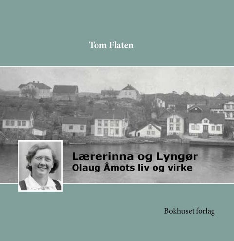 Lærerinna og Lyngør - Olaug Åmots liv og virke