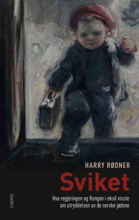 Sviket - hva regjeringen og Kongen i eksil visste om utryddelsen av de norske jødene : en beretning om norske