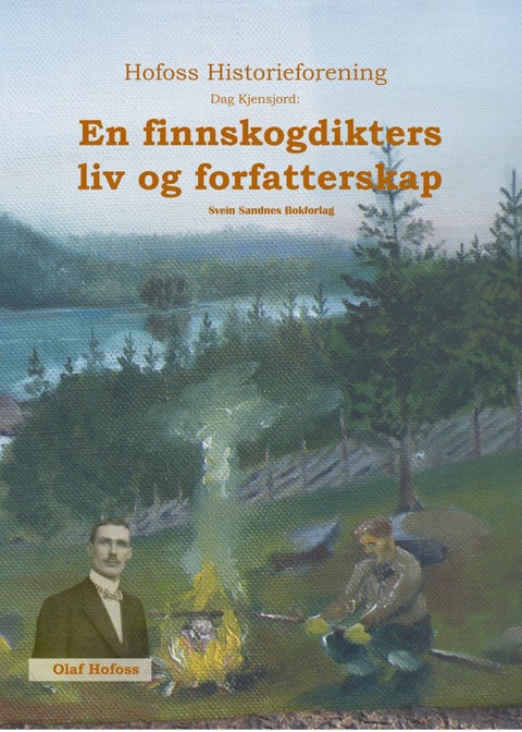 Olaf Hofoss - en finnskogdikters liv og forfatterskap