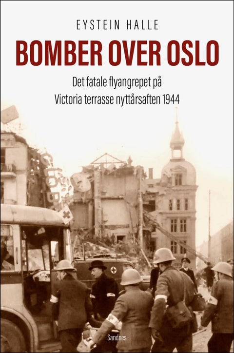 Bomber over Oslo - det fatale flyangrepet over Oslo nyttårsaften 1944