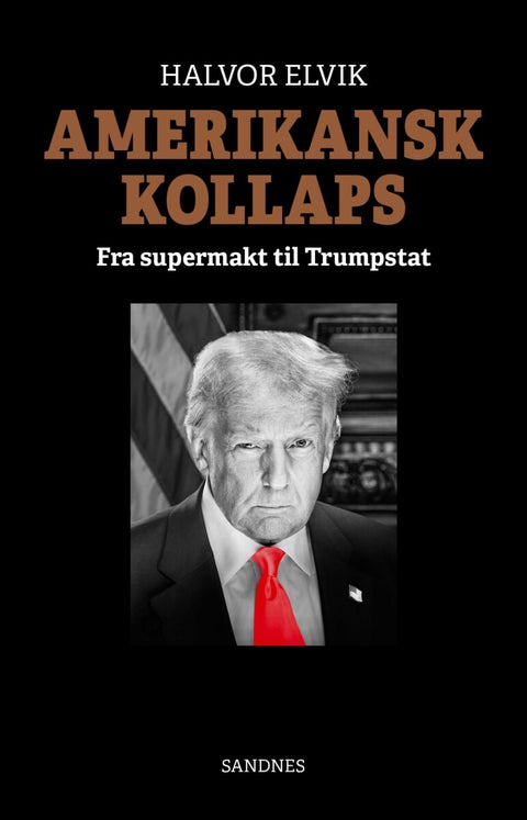 Amerikansk kollaps - fra supermakt til trumpstat