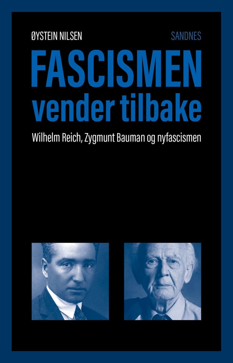 Fascismen vender tilbake - Wilhelm Reich, Zygmunt Bauman og nyfascismen