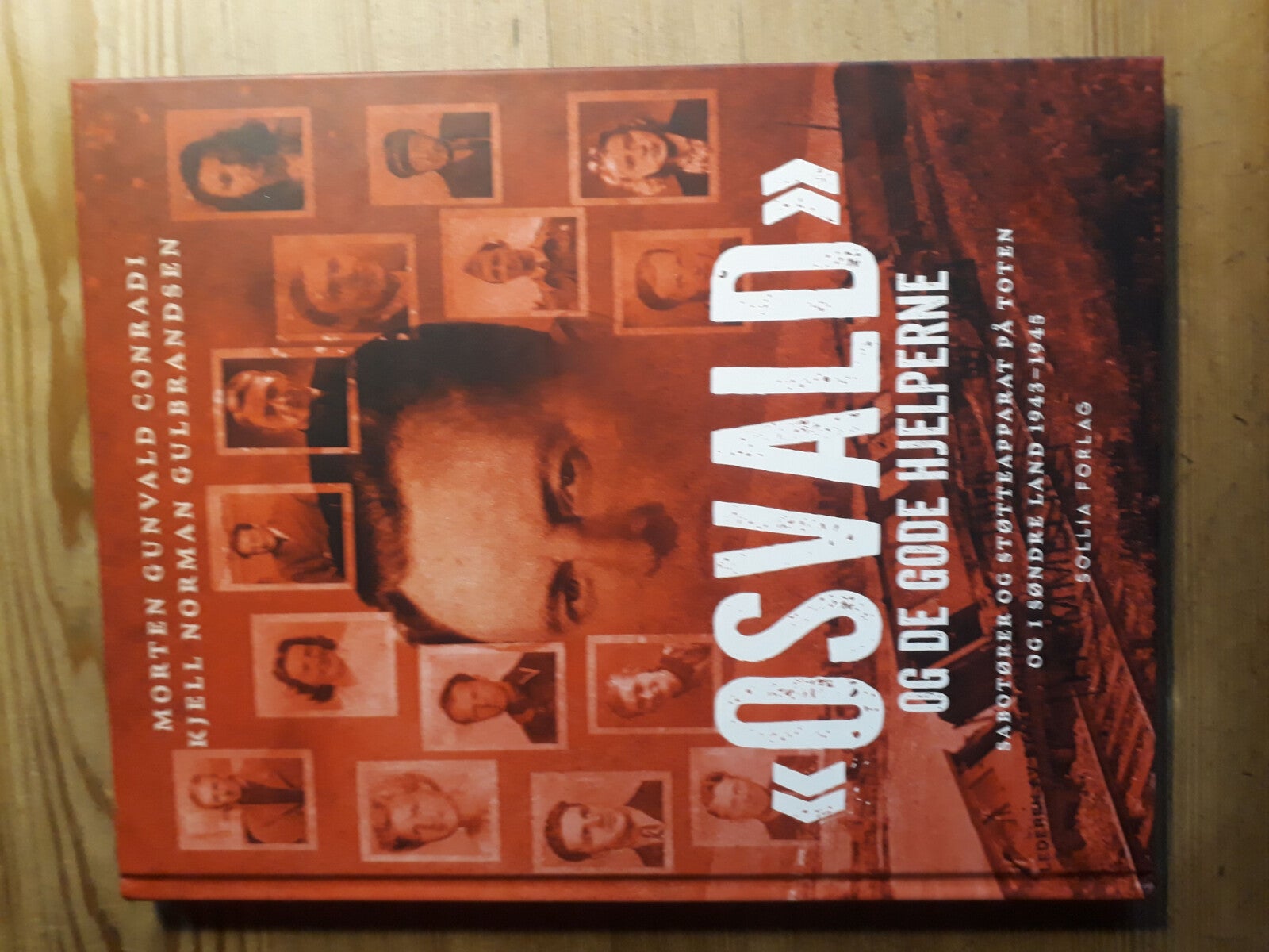 Osvald og de gode hjelperne - sabotører og støtteapparat på Toten og i Søndre Land 1943-1945