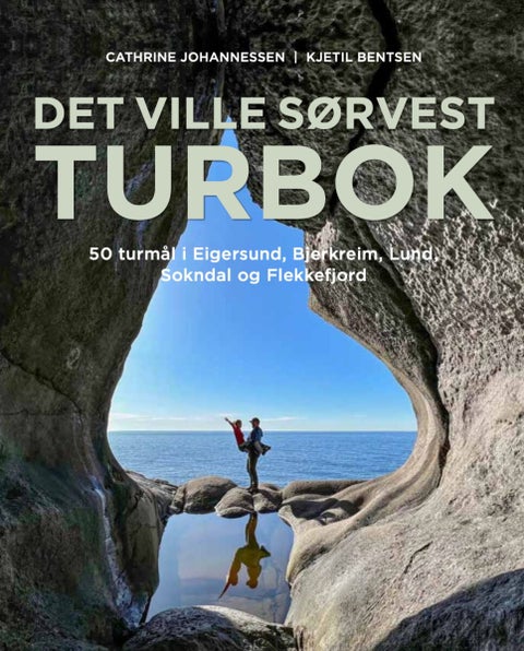 Det ville sørvest - turbok - 50 turmål i Eigersund, Bjerkreim, Lund,