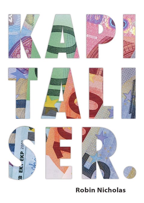 Kapitaliser - en kort historie om den ujevne fordelingen av formuer i verden og hvordan du kan ta del i verdens ve