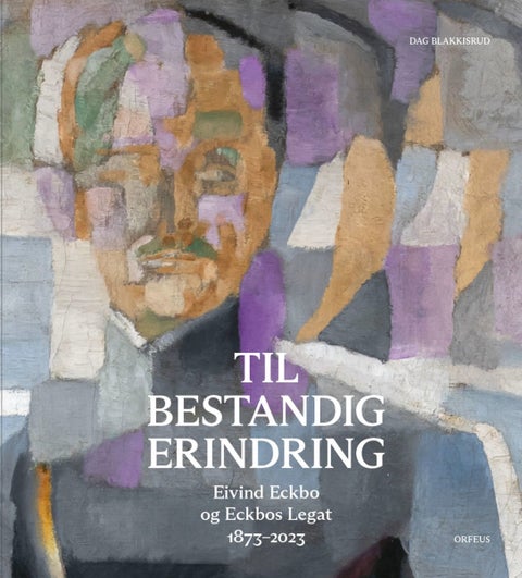 Til bestandig erindring - Eivind Eckbo og Eckbos Legat 1873-2023