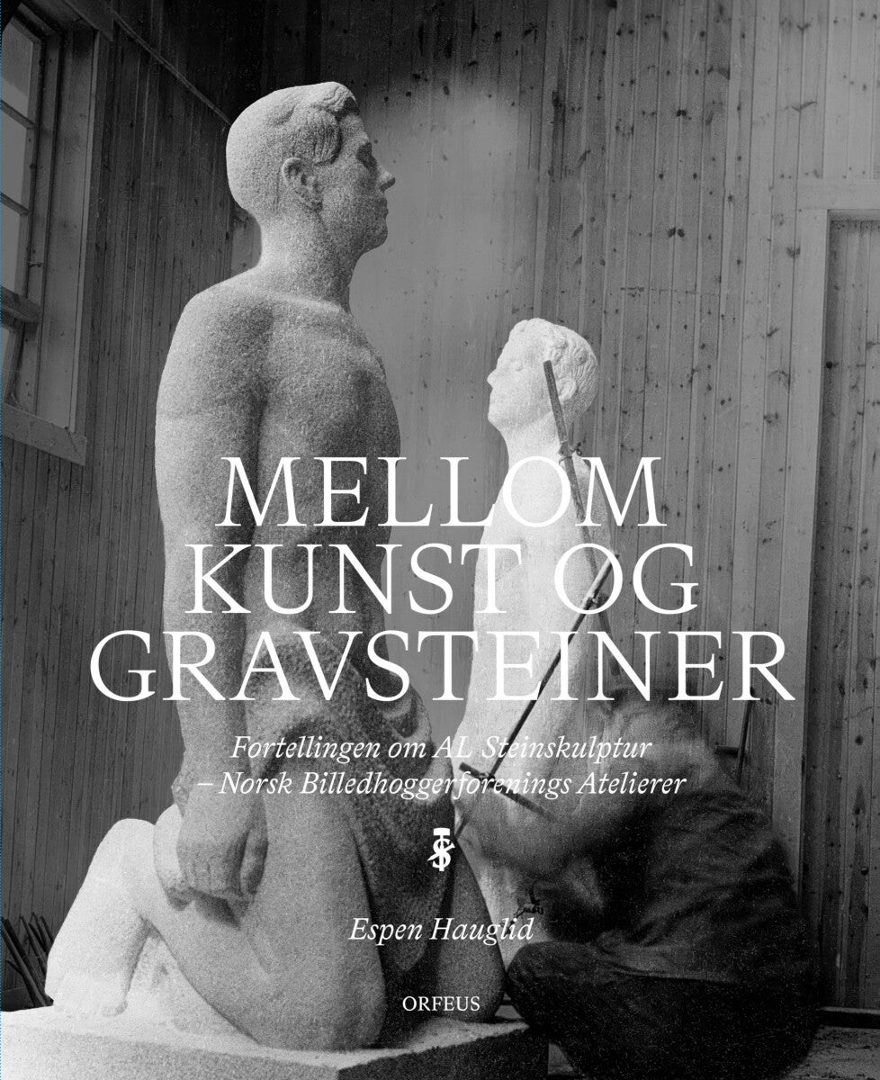 Mellom kunst og gravsteiner - fortellingen om AL Steinskulptur : Norsk Billedhoggerforenings Atelierer