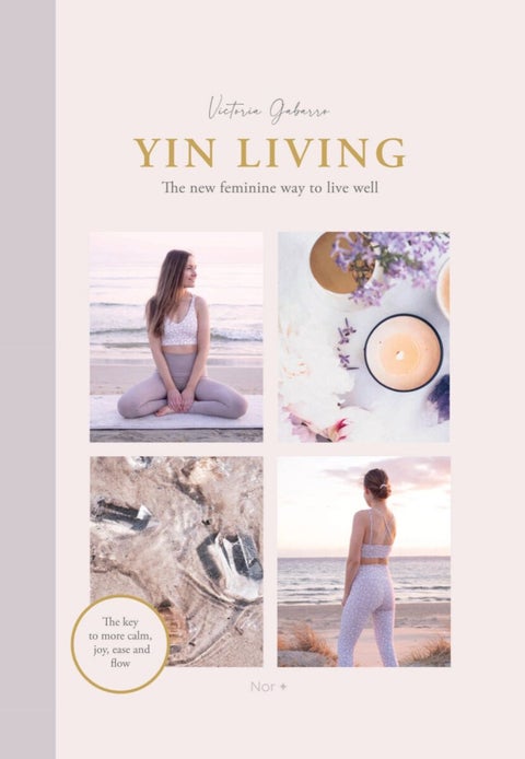 Yin living - the new feminine way to live well