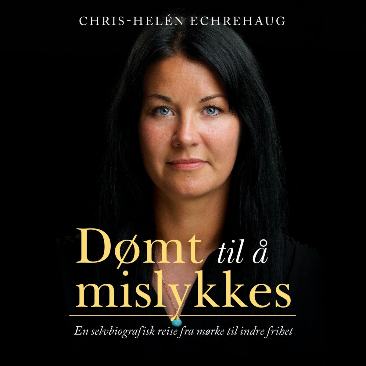 Dømt til å mislykkes - en selvbiografisk reise fra mørke til indre frihet