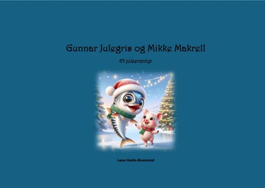 Gunnar Julegris og Mikke Makrell - et juleeventyr
