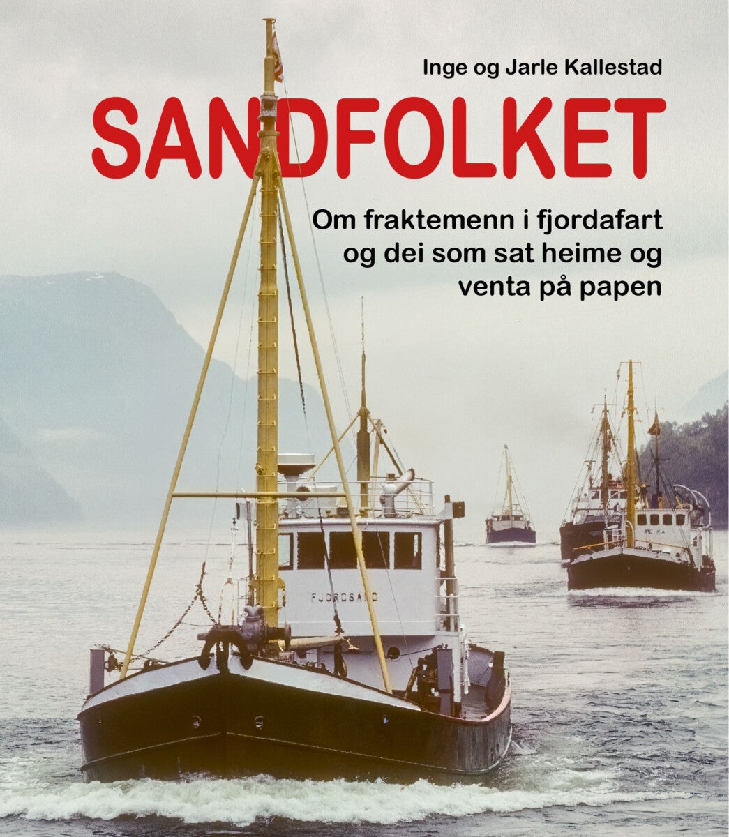 Sandfolket - om fraktemenn i fjordafart og dei som sat heime og venta på papen