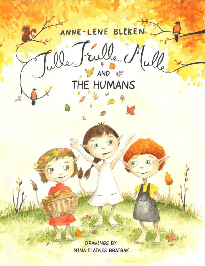 Tulle, Trulle, Mulle and the humans - a fairytale story for children