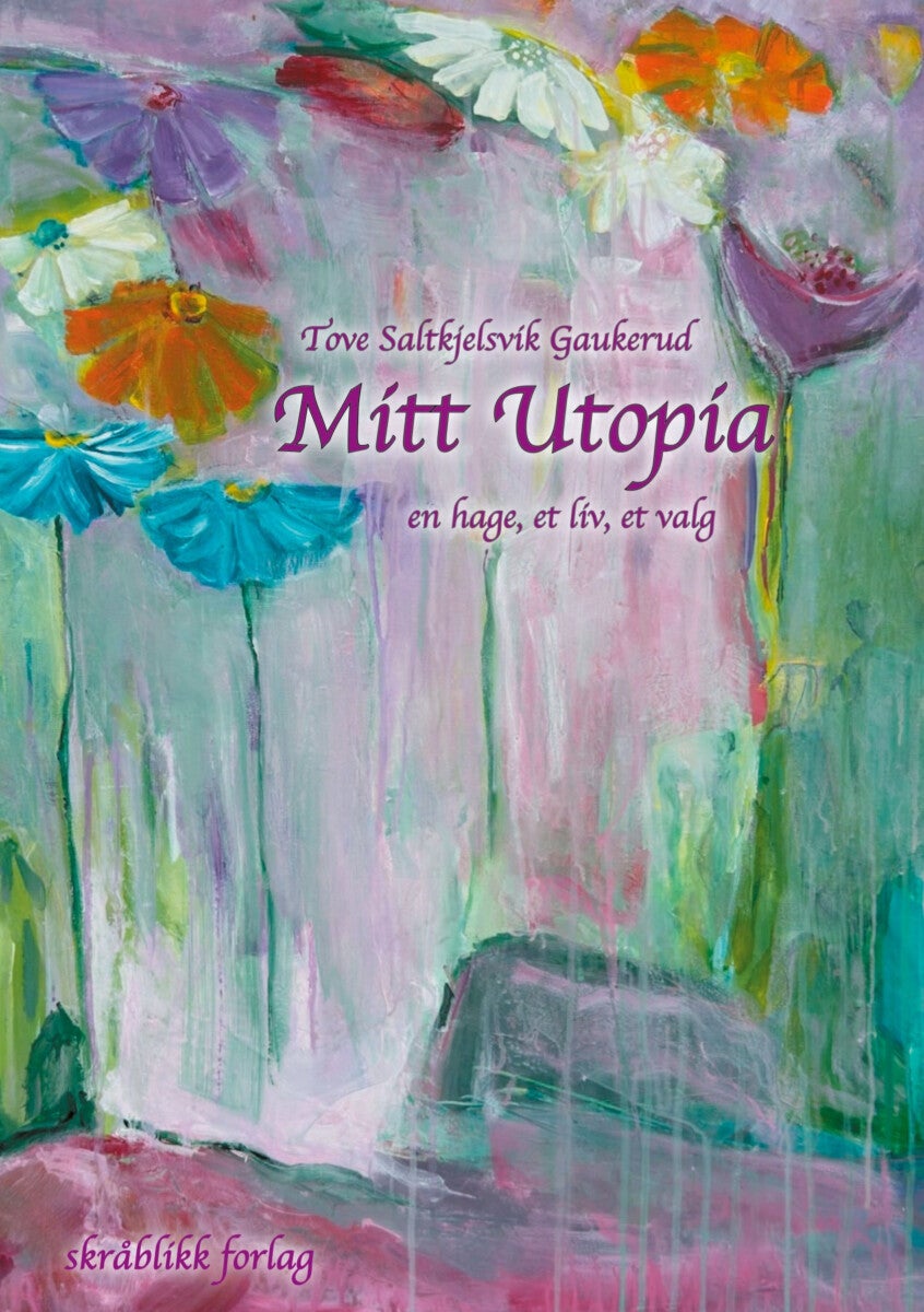 Mitt utopia - en hage, et liv, et valg : en litt annerledes meditasjonsbok