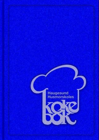 Haugesund husmorskoles kokebok