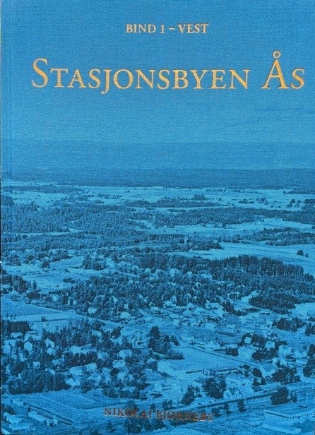 Stasjonsbyen Ås - Bind 1 Vest