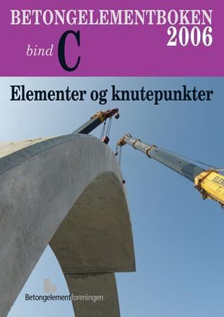 Betongelementboken - bind C : elementer og knutepunkter : del 1 - elementer : del 2 - knutepunkter