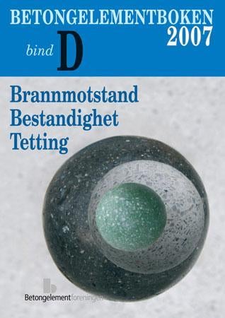 Betongelementboken - bind D : brannmotstand, bestandighet og tetting : del 1 - brannmotstand : del 2 - miljø og bestandig