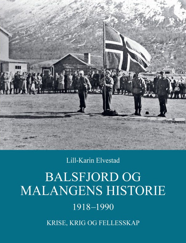 Balsfjord og Malangens historie 1918-1990. Krise, krig og fellesskap