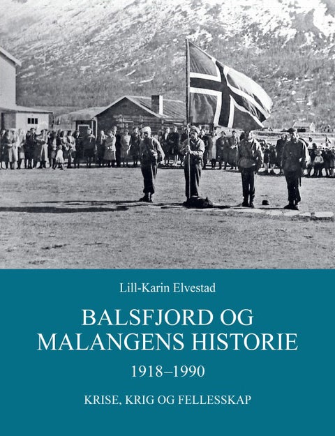 Balsfjord og Malangens historie 1918-1990. Krise, krig og fellesskap