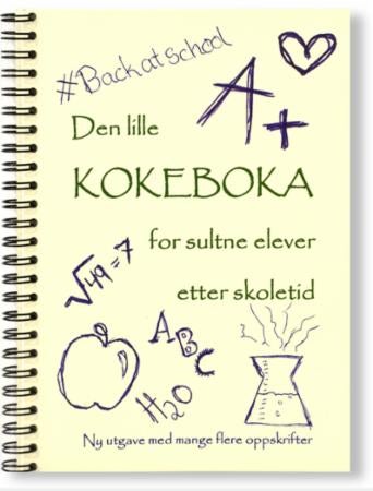 Den lille kokeboka for sultne elever etter skoletid - ny utgave med mange flere oppskrifter